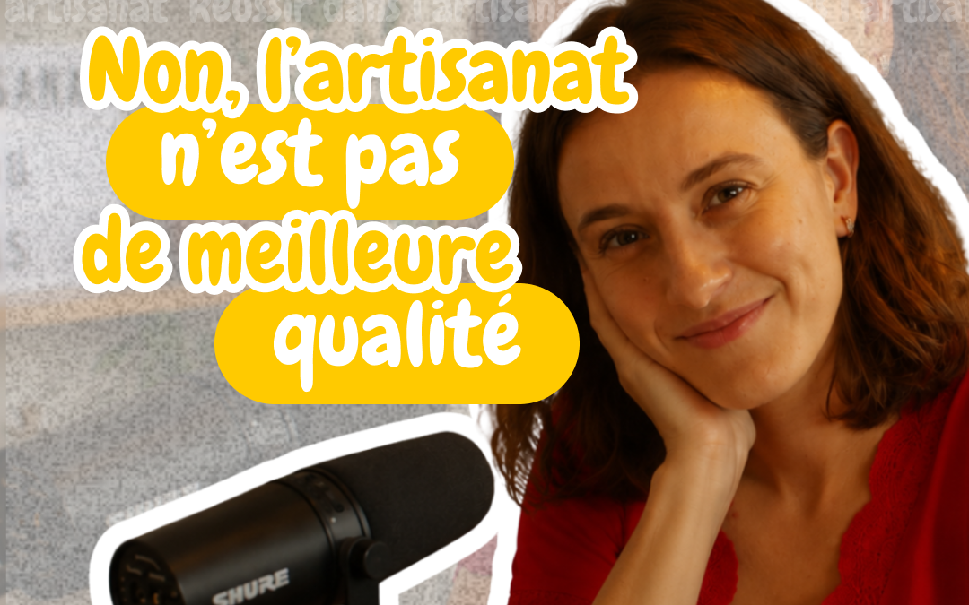 Non, l’artisanat n’est pas de meilleure qualité [S01E02]