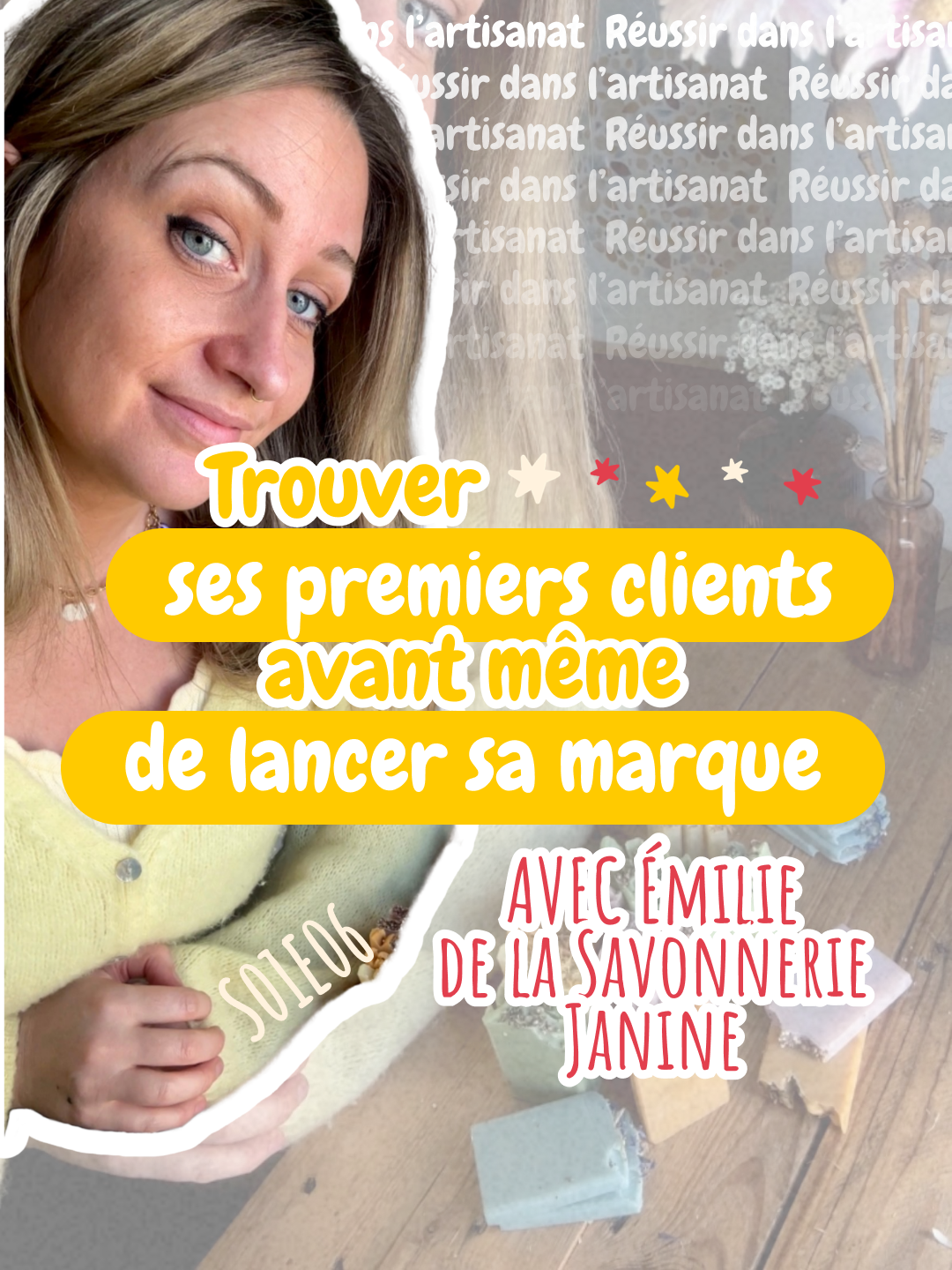 Trouver ses premiers clients avant même de lancer sa marque, avec Émilie de la Savonnerie Janine - Réussir dans l'artisanat [S01E06]