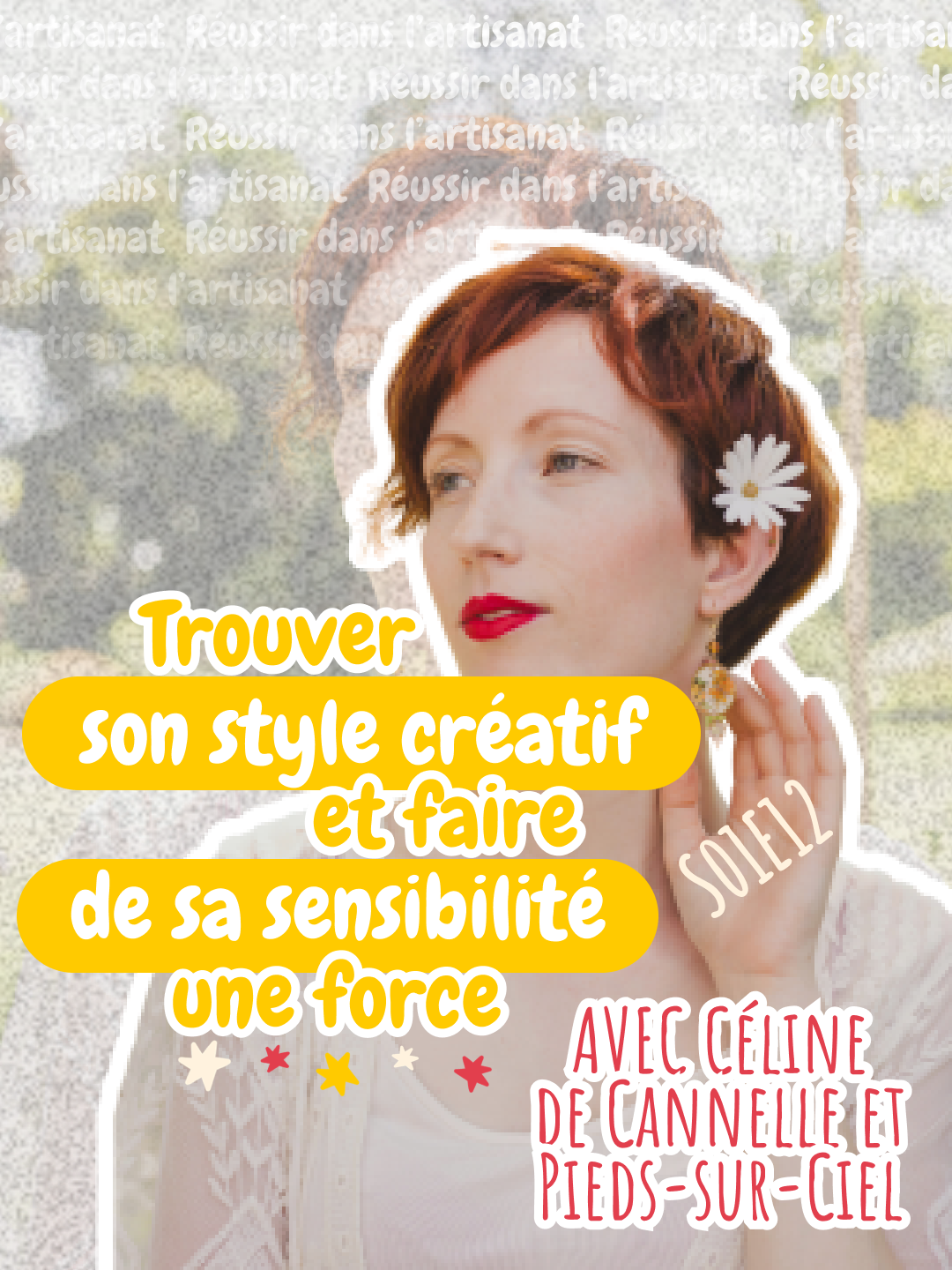 Trouver son style créatif et faire de sa sensibilité une force, avec Céline de Cannelle et Pieds-sur-Ciel - Réussir dans l'artisanat [S01E12]